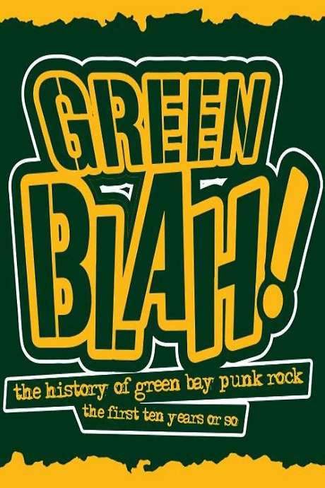 Green Blah! The History of Green Bay Punk Rock: The First Ten Years or So